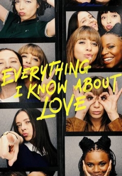 Все, что я знаю о любви — Everything I Know About Love (2022)