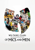 Ву-Тэнг Клэн: Титаны Железного Микрофона — Wu-Tang Clan: Of Mics and Men (2019)